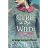 A Cure in the Wild: A Sage Canyon Novel