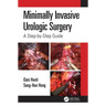 Minimally Invasive Urologic Surgery: A Step-by-Step Guide