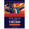 The Truth about Trump: The Factual Accomplishments of President Donald J. Trump