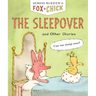 Fox & Chick: The Sleepover: And Other Stories