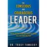 The Conscious And Courageous Leader: Developing Your Authentic Voice to Lead and Inspire