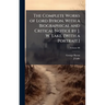 The Complete Works of Lord Byron. With a Biographical and Critical Notice by J. W. Lake. [With a Portrait.]