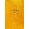 On Moderation: Defending an Ancient Virtue in a Modern World