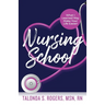 Nursing School: What I Learned May Make Your Life Easier!