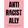 Anti-Racist Ally: An Introduction to Activism and Action