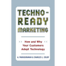 Techno-Ready Marketing: How and Why Your Customers Adopt Technology