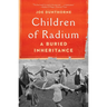 Children of Radium: A Buried Inheritance
