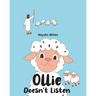Ollie Doesn't Listen: Based on Jesus's Parable of the Lost Sheep