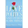 Love, Politics, and Other Scary Things: A Memoir