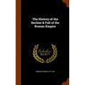 The History of the Decline & Fall of the Roman Empire