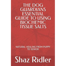 The Dog Guardians Essential Guide To Using Biochemic Tissue Salts: Natural Healing from Puppy to Senior