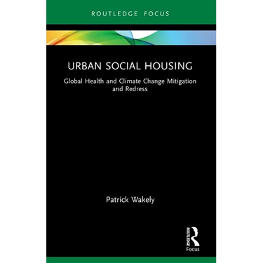 Urban Social Housing: Global Health and Climate Change Mitigation and Redress
