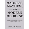 Madness, Mayhem, and Modern Medicine