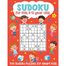 Sudoku for Kids 8-12 Year Olds: 100 Sudoku Puzzles for Smart Kids: (Brain Games for Boys and Girls)