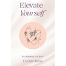Elevate Yourself: Reclaiming Self-love