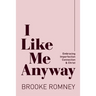 I Like Me Anyway: Embracing Imperfection, Connection & Christ