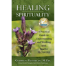 Healing Spirituality: A Practical Guide to Understanding and Working with Bach Flowers