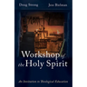 Workshop of the Holy Spirit: An Invitation to Theological Education