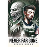 Never Far Gone: An Apocalyptic Novel