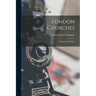 London Churches: Ancient and Modern