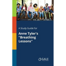 A Study Guide for Anne Tyler's "Breathing Lessons"