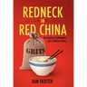 Redneck in Red China: An American Southerner's Life in Modern China
