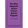 The Miss Magnolia Senior Citizen Beauty Pageant