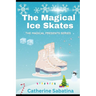 The Magical Ice Skates: A Little Christmas Story
