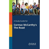A Study Guide for Cormac McCarthy's The Road
