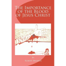 The Importance of the Blood of Jesus Christ: blood of Jesus salvation
