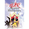 The War Against Humanity