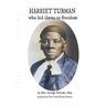 HARRIET TUBMAN who led slaves to freedom