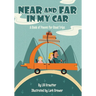 Near and Far In My Car: A Book of Poems for Road Trips