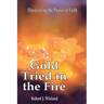 Gold Tried In the Fire: Discovering the Power of Faith