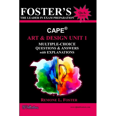 Foster's CAPE(R) Art & Design Unit 1: Multiple Choice Questions & Answers: Foundations of Art and Design