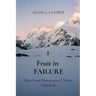 Fruit in FAILURE: Tales from Mountains I Never Climbed