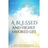 A Blessed And Highly Favored Life: Rising to the High Calling of Accepting God's Purpose for Your Life