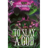 To Slay a God