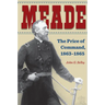 Meade: The Price of Command, 1863-1865