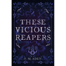 These Vicious Reapers