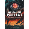 We Can Be Perfect: The Paradox of Progress