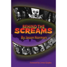 Behind the Screams