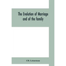 The evolution of marriage and of the family