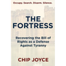 The Fortress: Recovering the Bill of Rights as a Defense Against Tyranny