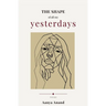 The Shape of All My Yesterdays