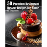 50 Premium Restaurant Dessert Recipes for Home