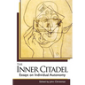 The Inner Citadel: Essays on Individual Autonomy