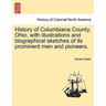 History of Columbiana County, Ohio, with Illustrations and Biographical Sketches of Its Prominent Men and Pioneers.