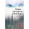 Singing through my Wolf Bones: Poems of Reclamation & Healing