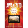Awaken to: The Way, the Truth, & the Life